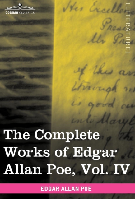 The Complete Works of Edgar Allan Poe, Vol. IV (in Ten Volumes) : Tales, Hardback Book