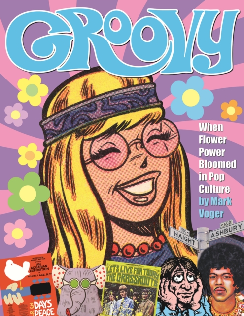 Groovy: When Flower Power Bloomed in Pop Culture, Hardback Book