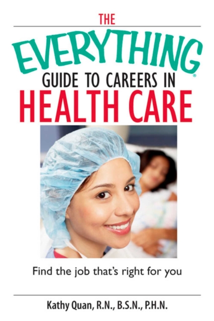 The Everything Guide To Careers In Health Care : Find the Job That's Right for You, EPUB eBook