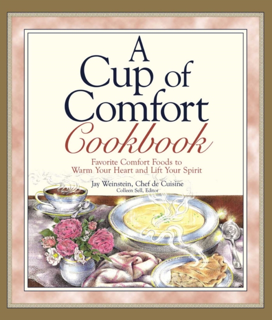 A Cup of Comfort Cookbook : Favorite Comfort Foods to Warm Your Heart and Lift Your Spirit, EPUB eBook