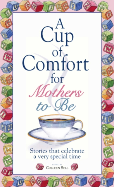 A Cup Of Comfort For Mothers To Be : Stories That Celebrate a Very Special Time, EPUB eBook