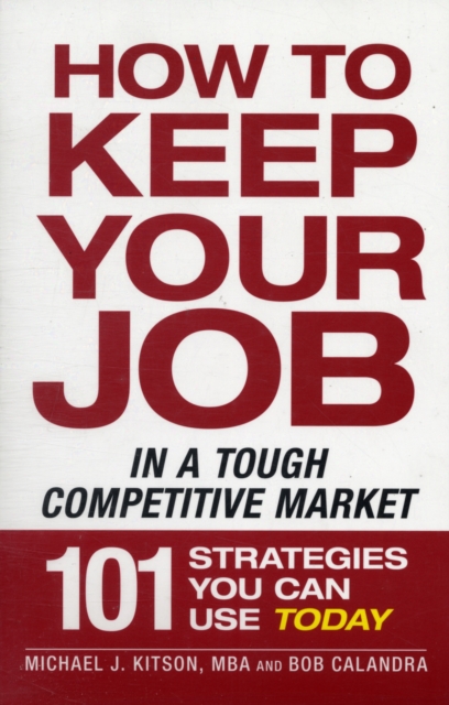 How to Keep Your Job in a Tough Competitive Market, Paperback / softback Book