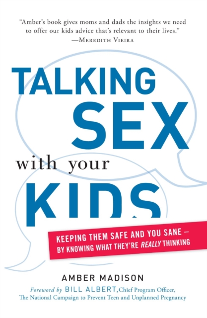 Talking Sex With Your Kids : Keeping Them Safe and You Sane - By Knowing What They're Really Thinking, Paperback / softback Book