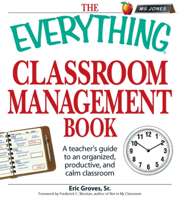 The Everything Classroom Management Book : A teacher's guide to an organized, productive, and calm classroom, EPUB eBook