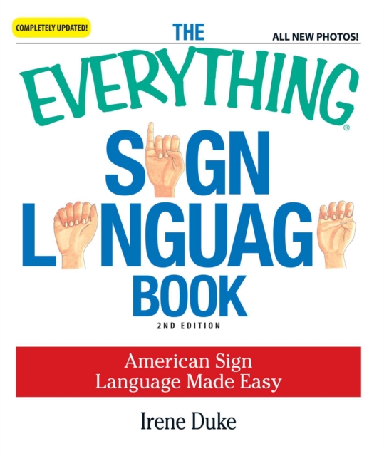 The Everything Sign Language Book : American Sign Language Made Easy... All new photos!, EPUB eBook