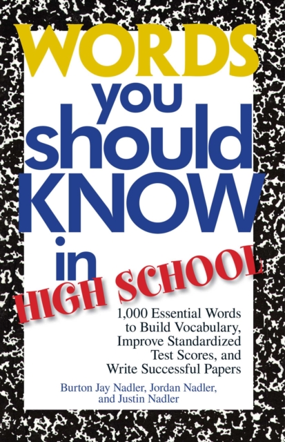 Words You Should Know In High School : 1000 Essential Words To Build Vocabulary, Improve Standardized Test Scores, And Write Successful Papers, EPUB eBook