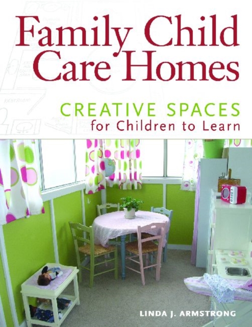 Family Child Care Homes : Creative Spaces for Children to Learn, Paperback / softback Book