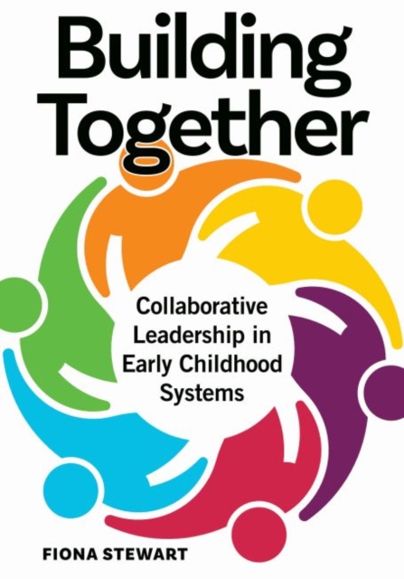 Building Together : Collaborative Leadership in Early Childhood Systems, Paperback / softback Book
