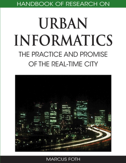 Handbook of Research on Urban Informatics : The Practice and Promise of the Real-time City, Hardback Book