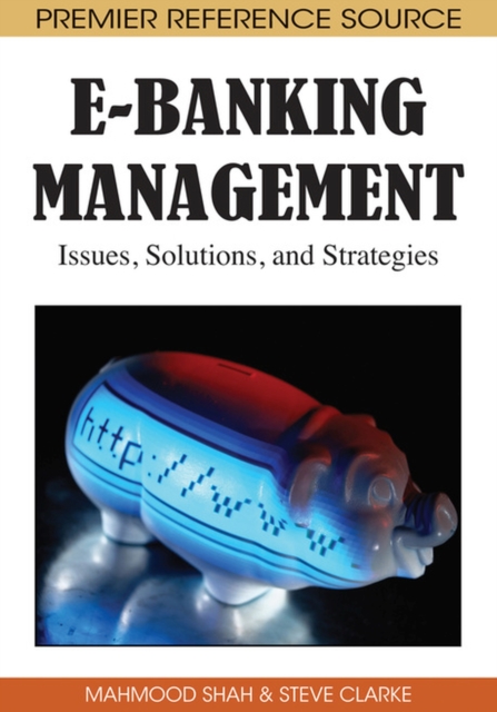 E-Banking Management : Issues, Solutions, and Strategies, Hardback Book