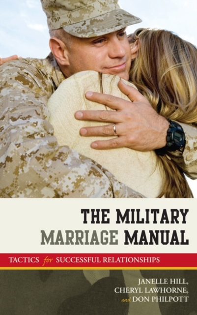 The Military Marriage Manual : Tactics for Successful Relationships, Paperback / softback Book