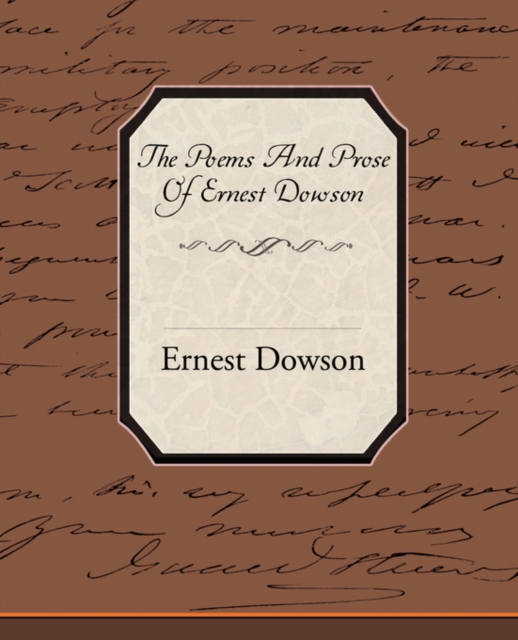 The Poems and Prose of Ernest Dowson, Paperback / softback Book