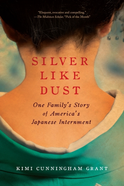 Silver Like Dust : One Family's Story of America's Japanese Internment, Paperback / softback Book