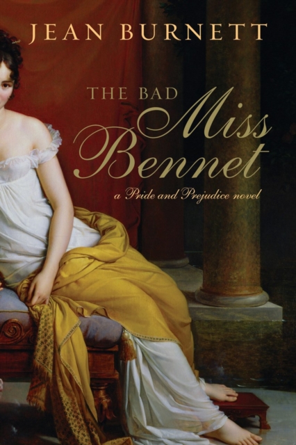 The Bad Miss Bennet - A Pride and Prejudice Novel, Paperback Book