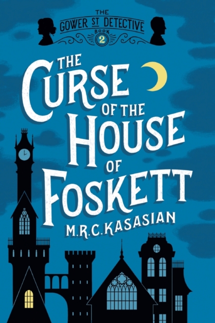The Curse of the House of Foskett - The Gower Street Detective: Book 2,  Book