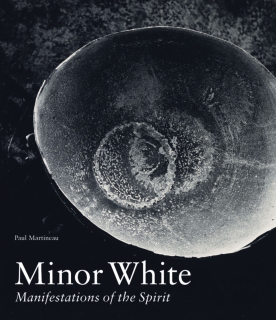 Minor White - Manifestations of the Spirit, Hardback Book