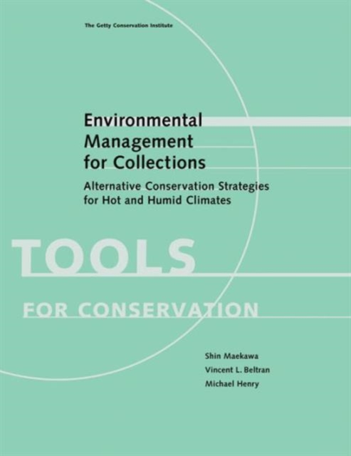 Environmental Management for Collections - Alternative Conservation Strategies for Hot and Humid Climates, Paperback / softback Book