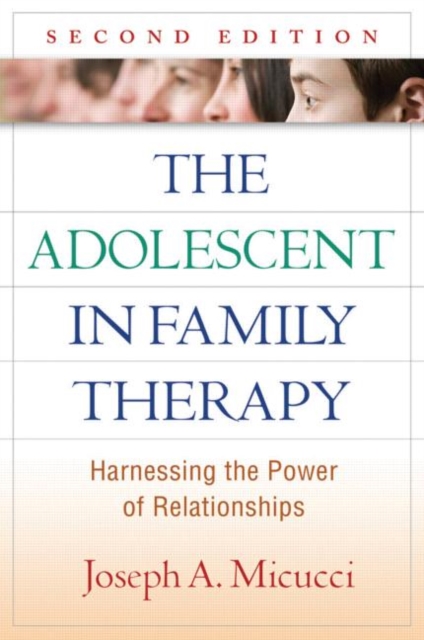 The Adolescent in Family Therapy, Second Edition : Harnessing the Power of Relationships, Hardback Book