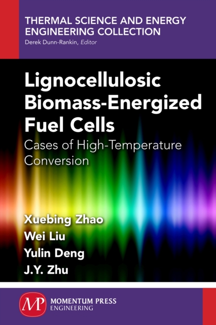 Lignocellulosic Biomass-Energized Fuel Cells : Cases of High-Temperature Conversion, Paperback / softback Book