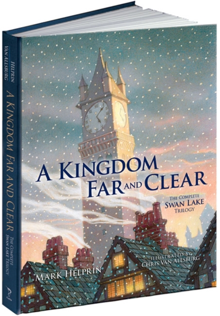 A Kingdom Far and Clear : The Complete Swan Lake Trilogy WITH Swan Lake AND A City in Winter AND The Veil of Snows, Hardback Book