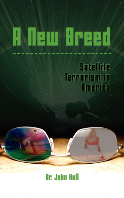 A New Breed : Satellite Terrorism in America, Hardback Book