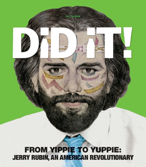 Did It! : From Yippie to Yuppie: Jerry Rubin, An American Revolutionary, Hardback Book