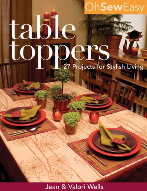 Oh Sew Easy(R) Table Toppers : 27 Projects for Stylish Living, PDF eBook