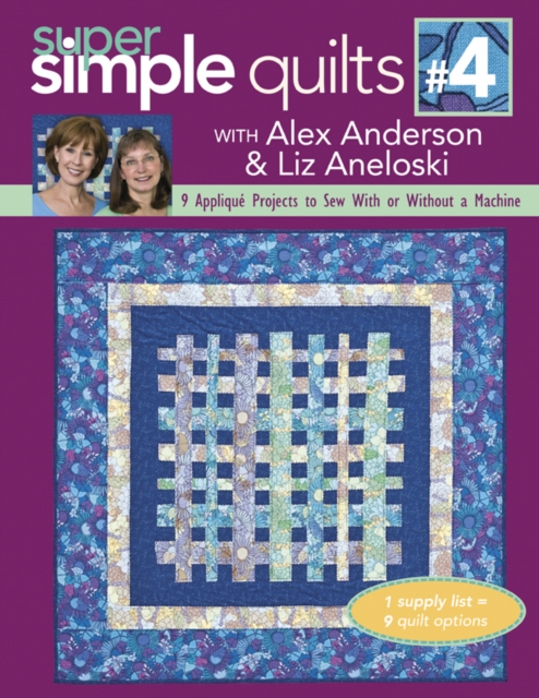 Super Simple Quilts #4 with Alex Anderson & Liz Aneloski : 9 Applique Projects to Sew With or Without a Machine, PDF eBook