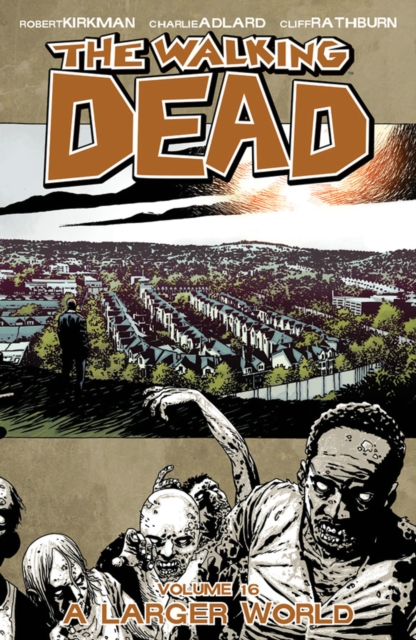 The Walking Dead Volume 16: A Larger World, Paperback / softback Book