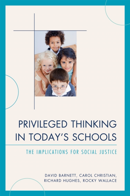 Privileged Thinking in Today's Schools : The Implications for Social Justice, Hardback Book