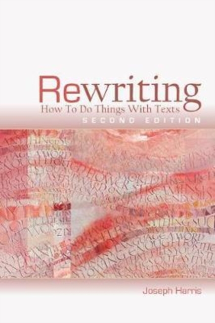 Rewriting : How to Do Things with Texts, Second Edition, Paperback / softback Book