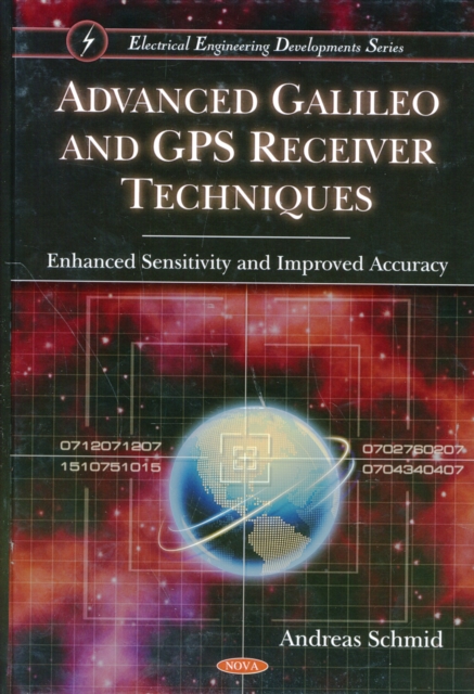 Advanced Galileo & GPS Receiver Techniques : Enhanced Sensitivity & Improved Accuracy, Hardback Book