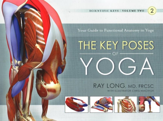Key Poses of Yoga:  the Scientific Keys Vol 2, Paperback / softback Book