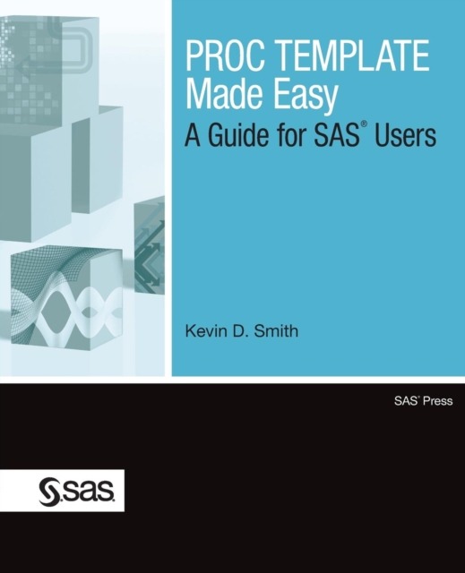 PROC TEMPLATE Made Easy : A Guide for SAS Users, Paperback / softback Book