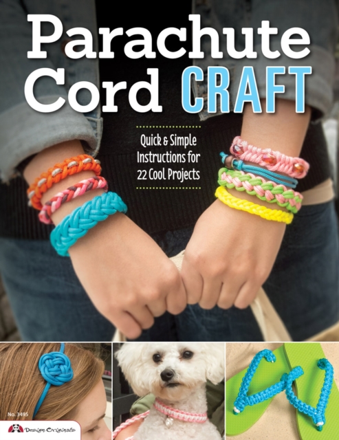 Parachute Cord Craft : Quick & Simple Instructions for 22 Cool Projects, EPUB eBook