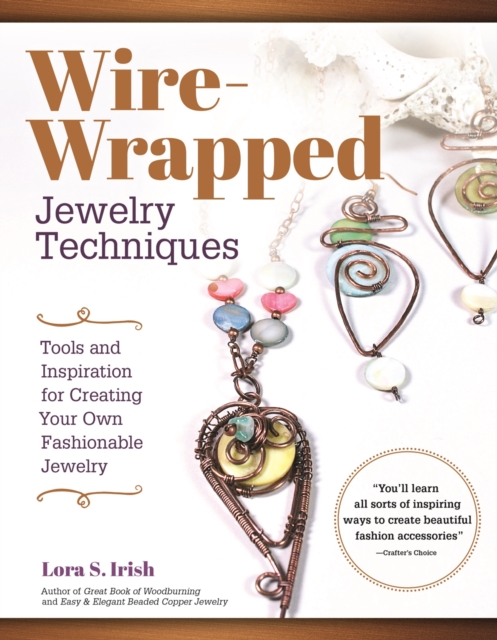 Wire-Wrapped Jewelry Techniques : Tools and Inspiration for Creating Your Own Fashionable Jewelry, EPUB eBook