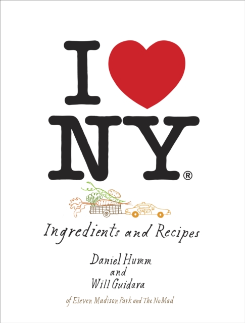 I Love New York : Ingredients and Recipes [A Cookbook], Hardback Book