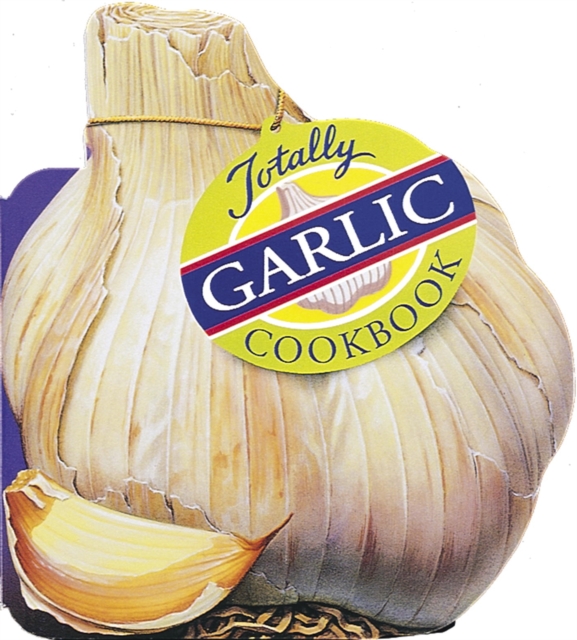 Totally Garlic Cookbook, EPUB eBook