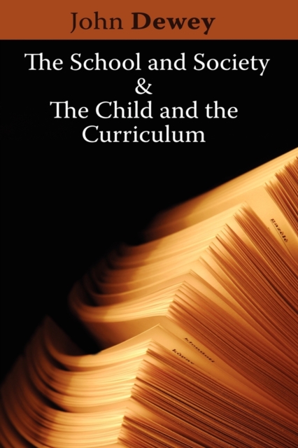 The School and Society & the Child and the Curriculum, Paperback / softback Book