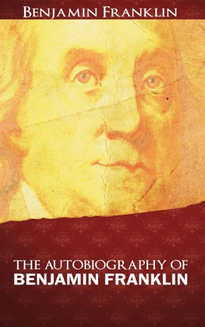 The Autobiography of Benjamin Franklin, Hardback Book