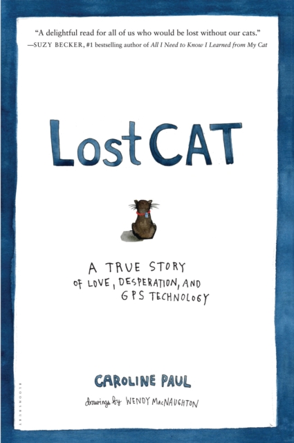 Lost Cat : A True Story of Love, Desperation, and GPS Technology, Hardback Book