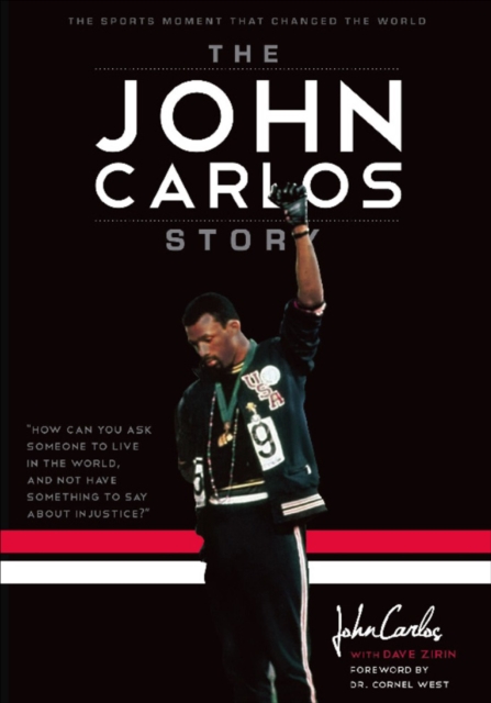 The John Carlos Story : The Sports Moment That Changed the World, EPUB eBook