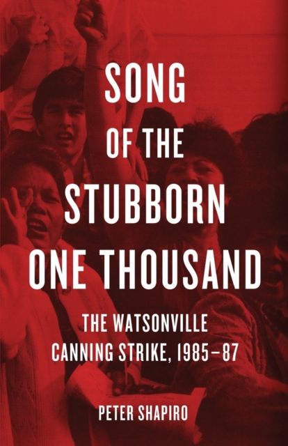 Song Of The Stubborn One Thousand : The Watsonville Canning Strike, 1985-7, Paperback / softback Book