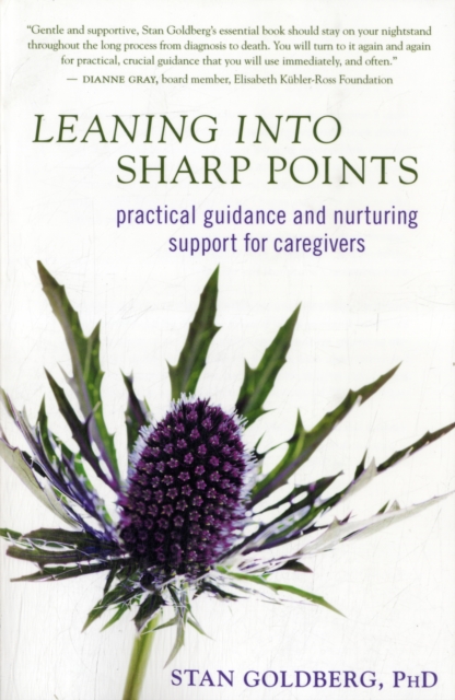 Leaning into Sharp Points : Practical Guidance and Nurturing Support for Caregivers, Paperback Book