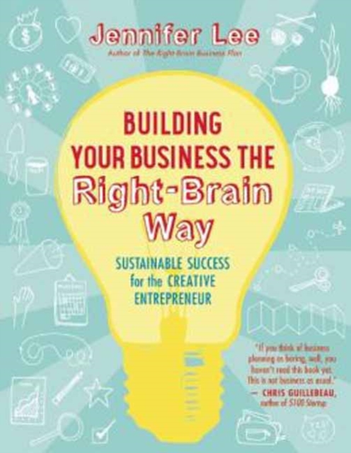 Building Your Business the Right-Brain Way : Sustainable Success for the Creative Entrepreneur, Paperback / softback Book