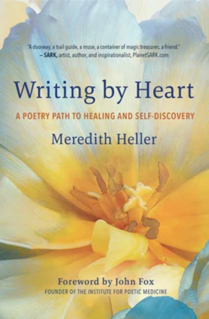 Writing by Heart : A Poetry Path to Healing and Wholeness, Paperback / softback Book