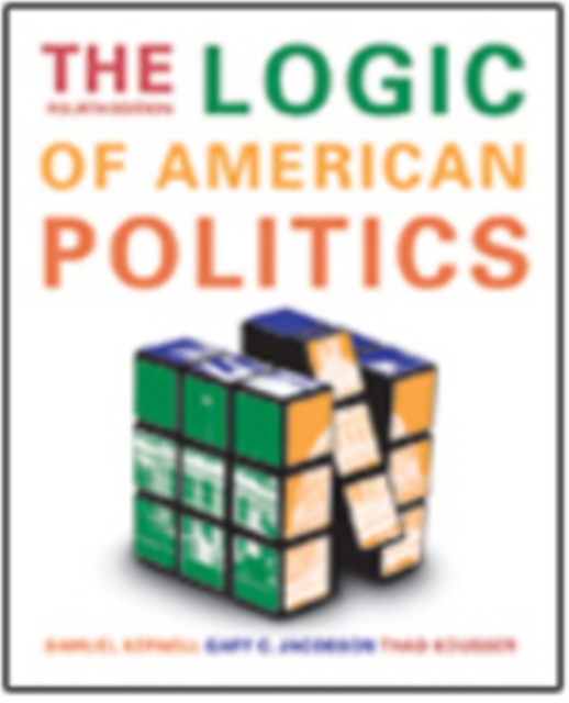 The Logic of American Politics, 4th edition + CQ Press's Guide to the 2010 Midterm Elections Supplement package, Book Book
