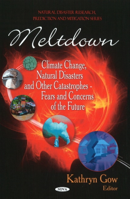 Meltdown : Climate Change, Natural Disasters & other Catastrophes -- Fears & Concerns of the Future, Hardback Book