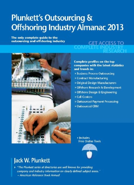 Plunkett's Outsourcing & Offshoring Industry Almanac 2013 : Outsourcing & Offshoring Industry Market Research, Statistics, Trends & Leading Companies, Paperback / softback Book