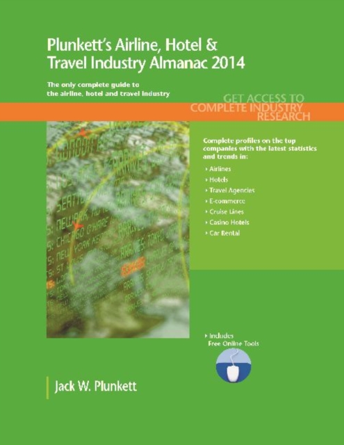 Plunkett's Airline, Hotel & Travel Industry Almanac 2014 : Airline, Hotel & Travel Industry Market Research, Statistics, Trends & Leading Companies, Paperback / softback Book